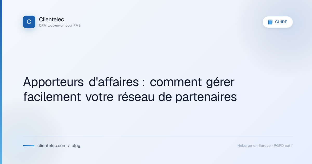 Apporteurs d'affaires : comment gérer facilemen... — Blog Clientelec ...